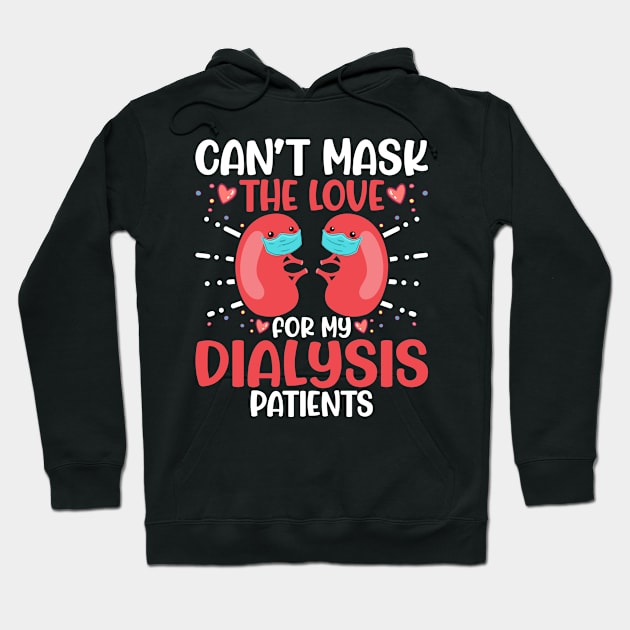 Can't Mask the Love for My Dialysis Patients Nurse Rn Saying Hoodie by Pizzan